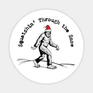 Squatchin' Through the Snow Magnet